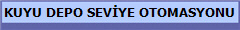 KUYU DEPO SEV�YE OTOMASYONU